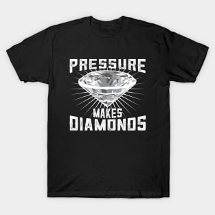 Pressure Makes Diamonds T-Shirt